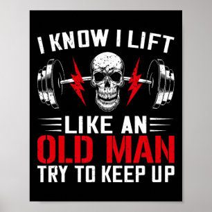 Ich weiß, ich hebe wie ein alter Mann Bod Poster