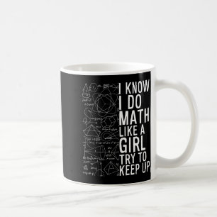Ich weiß, ich mache Mathe wie ein Mädchen, versuch Kaffeetasse