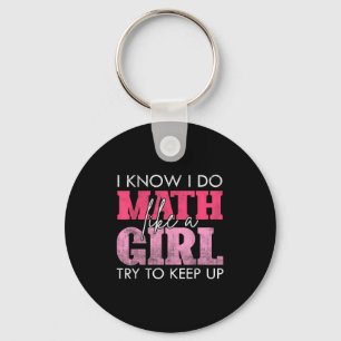Ich weiß, ich mache Mathe wie ein Mädchen, versuch Schlüsselanhänger