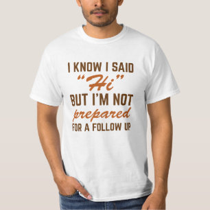 Ich weiß, ich sagte Hallo T-Shirt