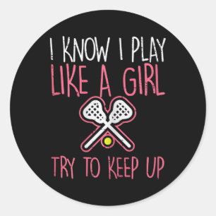 Ich weiß, ich spiele wie ein Girl Lacrosse Lax Pla Runder Aufkleber