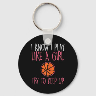 Ich weiß, ich spiele wie ein Mädchen Basketball Sp Schlüsselanhänger
