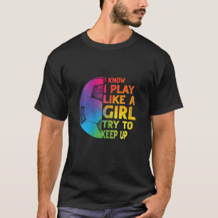 Ich weiß, ich spiele wie ein Mädchen, das Behalte, T-Shirt