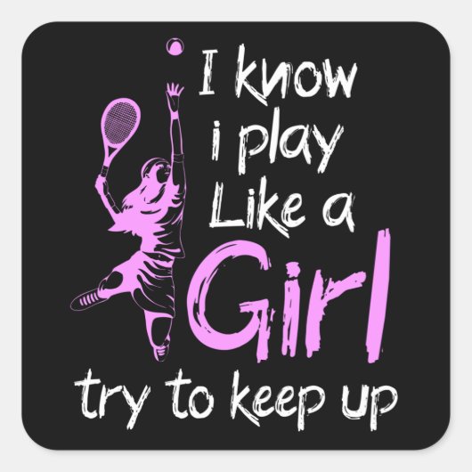Ich weiß, ich spiele wie ein Mädchen Tennis Quadratischer Aufkleber (Vorderseite)