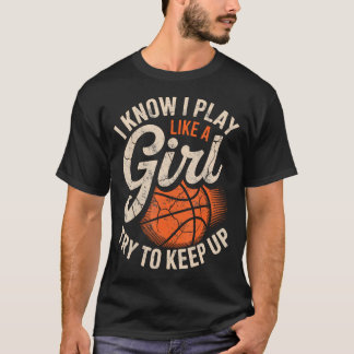 Ich weiß, ich spiele wie ein Mädchen, versuche mit T-Shirt