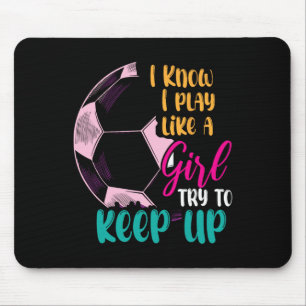 Ich weiß, ich spiele wie ein Mädchen. Versucht mit Mousepad