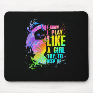 Ich weiß, ich spiele wie ein Mädchen. Versucht mit Mousepad