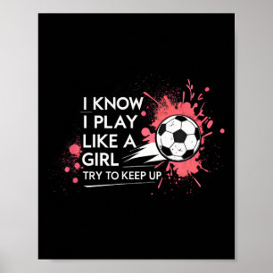 Ich weiß, ich spiele wie ein Mädchen. Versucht Sch Poster