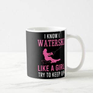 Ich weiß, ich Wasserski fahre wie ein Mädchen, ver Kaffeetasse