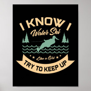 Ich weiß, ich Wasserski fahre wie ein Mädchen, ver Poster