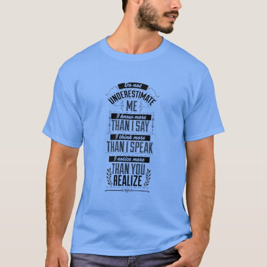 Ich weiß mehr als ich sage, nicht unterschätzen mi T-Shirt (Vorderseite)