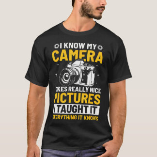 Ich weiß, meine Kamera macht schöne Bilder Lustige T-Shirt