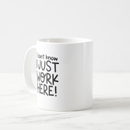Ich weiß nicht, dass ich einfach hier arbeite, Fun Kaffeetasse (Vorderseite Links)
