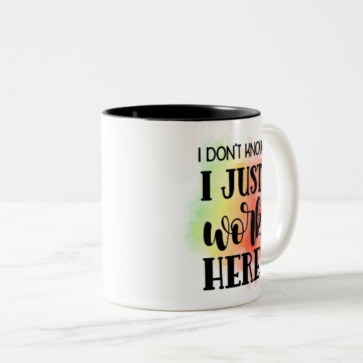 Ich weiß nicht, dass ich hier einfach arbeite zweifarbige tasse (VorderseiteRechts)