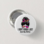 Ich weiß nicht, dass ich hier einfach nur lustige button (Vorne & Hinten)