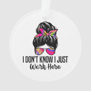 Ich weiß nicht, dass ich hier einfach nur lustige ornament