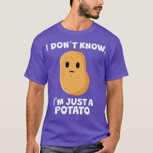 Ich weiß nicht, dass ich nur ein Potato White bin T-Shirt