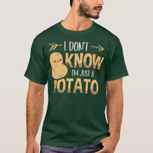Ich weiß nicht, dass ich nur eine Kartoffelpflanze T-Shirt