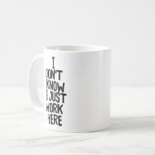 "Ich weiß nicht.." Funny Office Co-Worker Kaffeetasse (Vorderseite Links)
