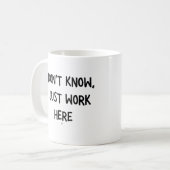 Ich weiß nicht, ich arbeite nur hier kaffeetasse (Vorderseite Links)