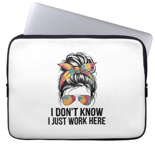 Ich weiß nicht, ich arbeite nur hier Lustige Sarka Laptopschutzhülle