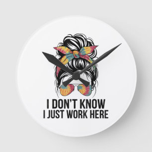 Ich weiß nicht, ich arbeite nur hier Lustige Sarka Runde Wanduhr