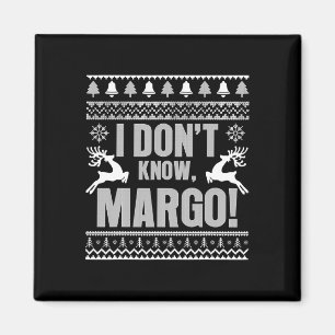 Ich weiß nicht-Margo Hässlicher Spaß Weihnachten f Magnet