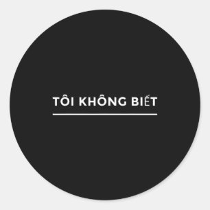 Ich weiß nicht Vietnamesisch Sprachschüler Lustig  Runder Aufkleber