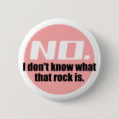 Ich weiß nicht, was dieser Felsen ist (rosa) Button (Vorderseite)