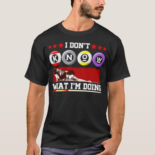 Ich weiß nicht, was ich Pool-BillardSnooker tue T-Shirt (Vorderseite)