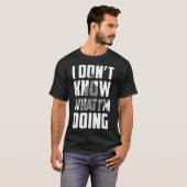 Ich weiß nicht, was ich Yoga mache T-Shirt (Vorne ganz)