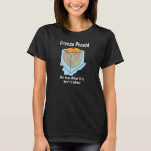 Ich weiß nicht, welcher Frost-Pfirsich ist T-Shirt