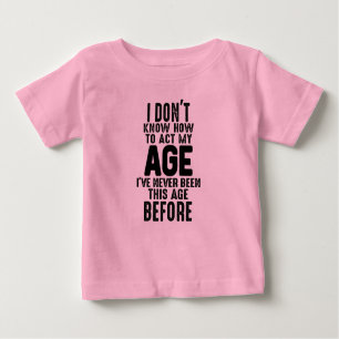 Ich weiß nicht, wie ich meinen alten Spaß hinzufüg Baby T-shirt