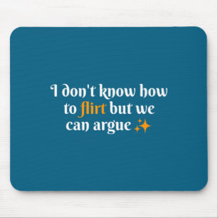 Ich weiß nicht, wie man flirtet Wir können lustig  Mousepad