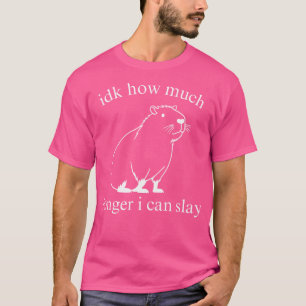 Ich weiß nicht, wie viel länger ich Capybara töten T-Shirt