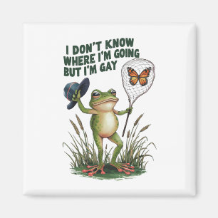 Ich weiß nicht, wo ich hingehe, aber ich bin Gay F Magnet