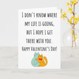 Ich weiß nicht, wo mein Leben Valentine wird Karte