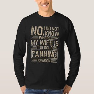 Ich weiß nicht, wo meine Frau ist. Es ist Goldwasc T-Shirt