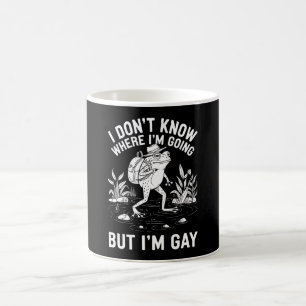 Ich weiß nicht, wohin ich gehe, aber ich bin schwu kaffeetasse
