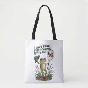 Ich weiß nicht, wohin ich gehe, aber ich bin schwu tasche
