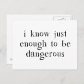 Ich weiß nur genug, um gefährlich zu sein postkarte (Vorne/Hinten)