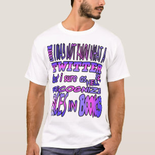 Ich weiß vielleicht nicht, was ein Twitter ist, ab T-Shirt