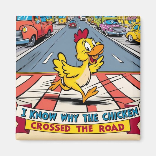 Ich weiß, warum das Huhn die Straße überquerte Magnet (Vorne)