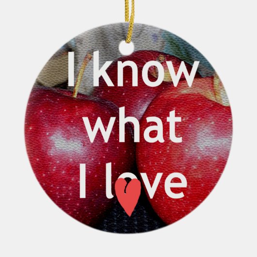 "Ich weiß, was ich Liebe" - Design mit Apple-Thema Keramikornament (Vorne)