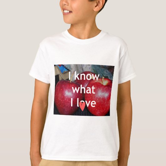 "Ich weiß, was ich Liebe" - Design mit Apple-Thema T-Shirt (Vorderseite)
