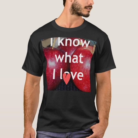 "Ich weiß, was ich Liebe" - Design mit Apple-Thema T-Shirt (Vorderseite)