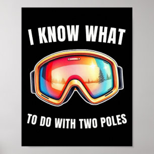 Ich weiß, was ich mit zwei Stangen tun soll Lustig Poster