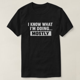Ich weiß, was ich tue, meistens lustiger Spruch T-Shirt