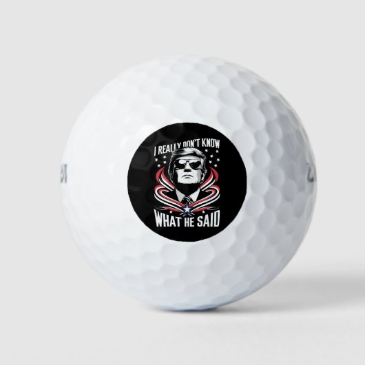 Ich weiß wirklich nicht, was er sagte Funny Trump Golfball (Vorderseite)