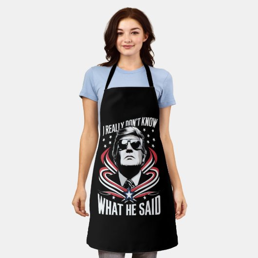 Ich weiß wirklich nicht, was er sagte Funny Trump Schürze (Getragen)